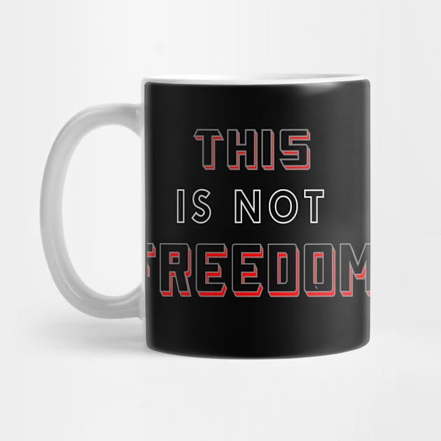 This Is Not Freedom Don't Be Controlled by DesignFunk